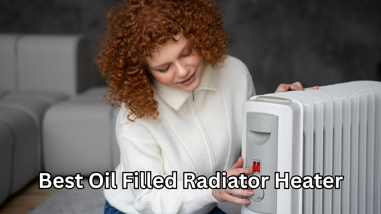 Best Oil Filled Radiator Heater: The Ultimate Guide to Efficient and Comfortable Home Heating