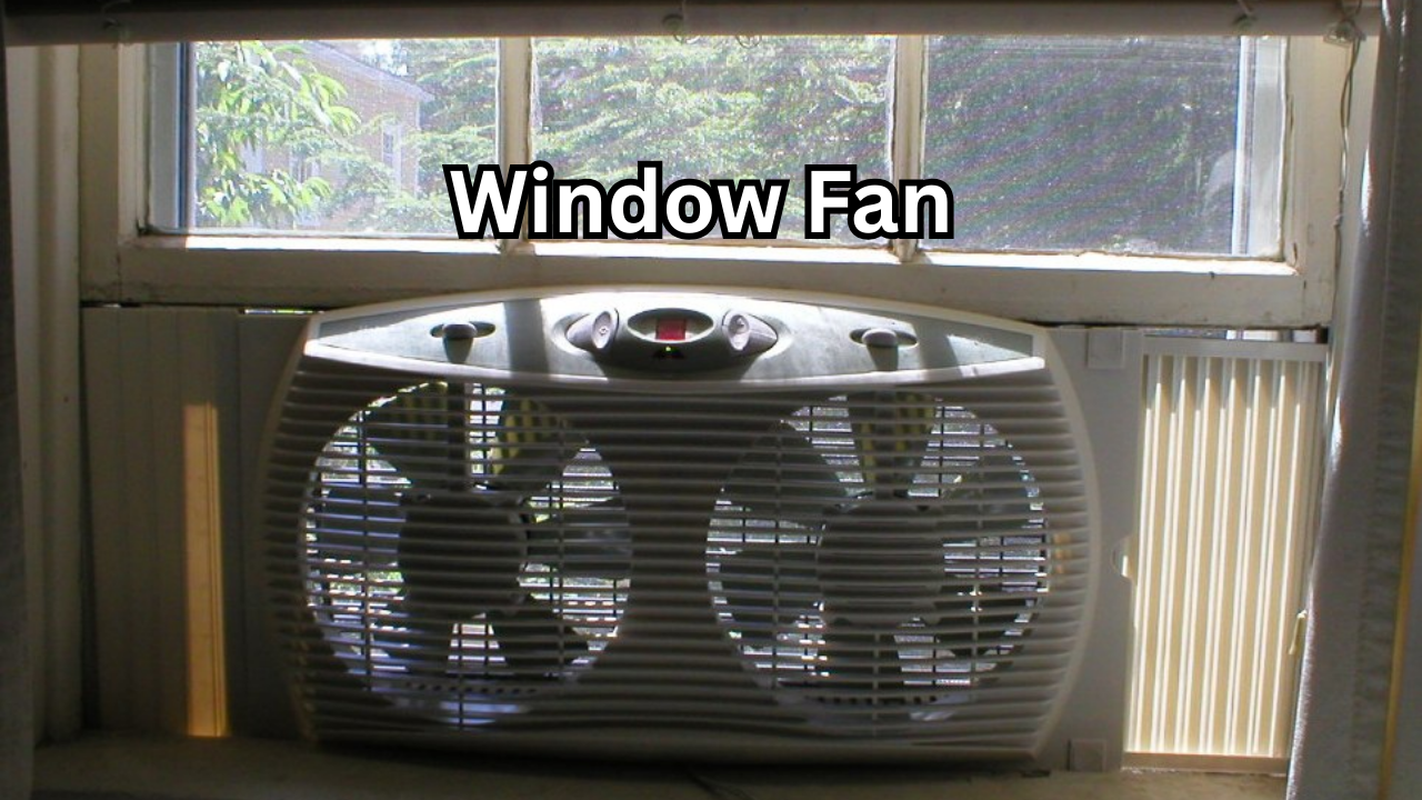 Window Fan Benefits: A Powerful, Smart, and Refreshing Choice for Better Ventilation