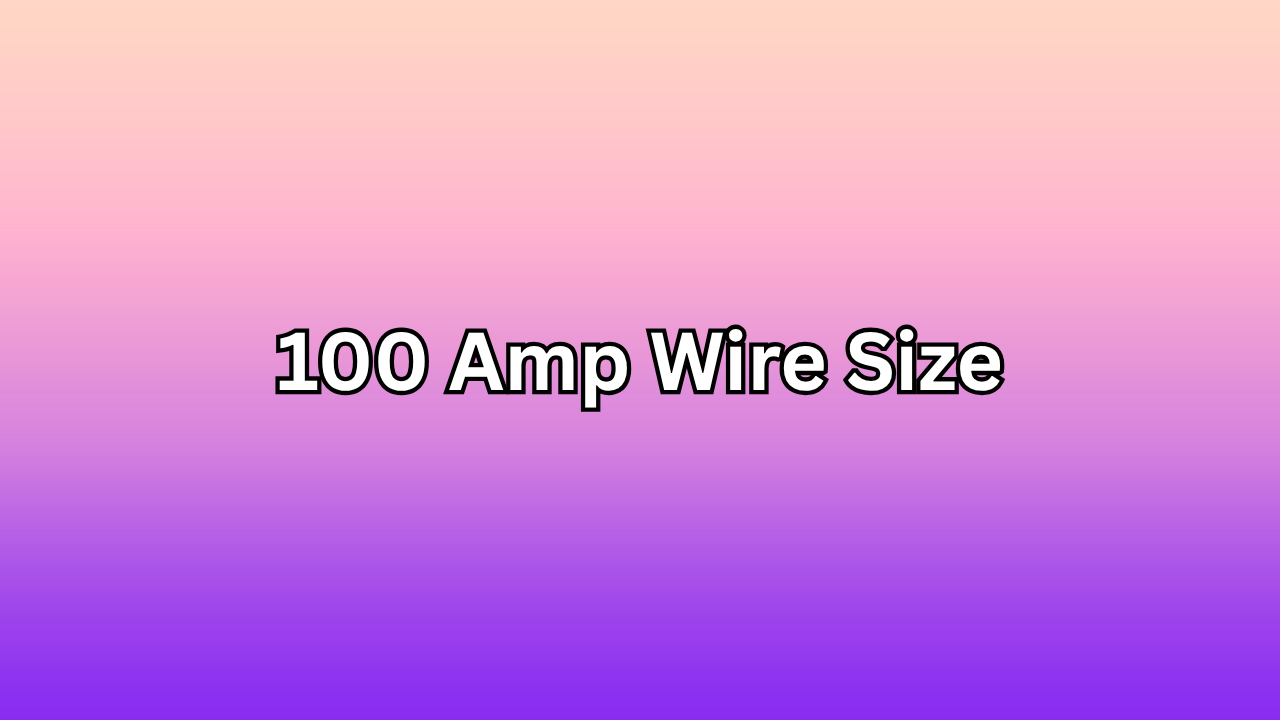 100 Amp Wire Size: Complete Guide for Safe and Efficient Electrical Installation